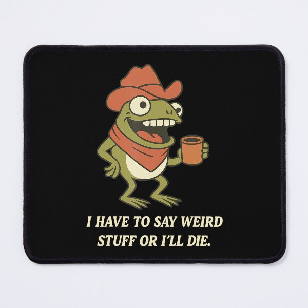 Item preview, I Have To Say Weird Stuff Or I Will Die Cowboy Meme designed and sold by JuliusaMenzelo.