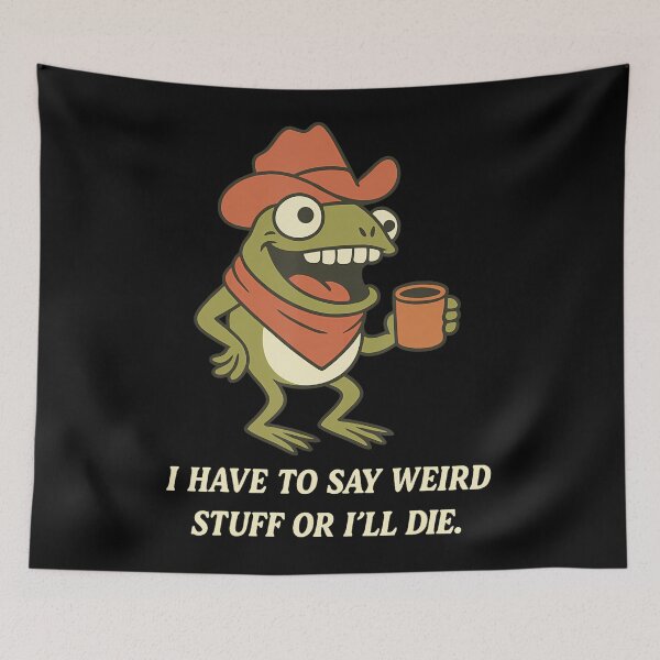 Item preview, I Have To Say Weird Stuff Or I Will Die Cowboy Meme designed and sold by JuliusaMenzelo.