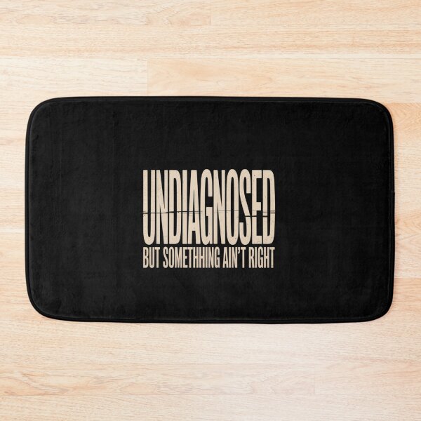 Item preview, Undiagnosed But Something Ain'T Right designed and sold by Veroniadic.
