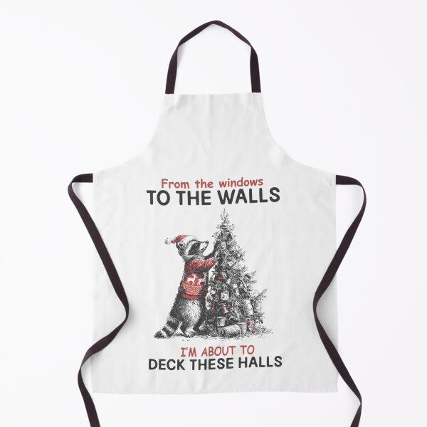 Item preview, From The Windows To The Walls I'm About To Deck These Halls designed and sold by JUSchallerArt.