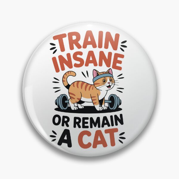 Item preview, Train Insane or Remain a Cat designed and sold by Win Hardy.