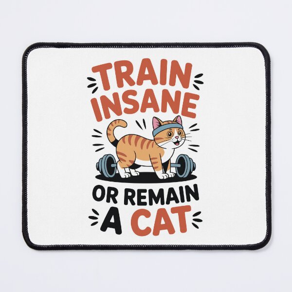 Item preview, Train Insane or Remain a Cat designed and sold by Win Hardy.