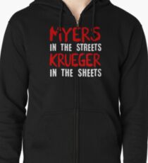 Myers in the streets - Krueger in the sheets Zipped Hoodie
