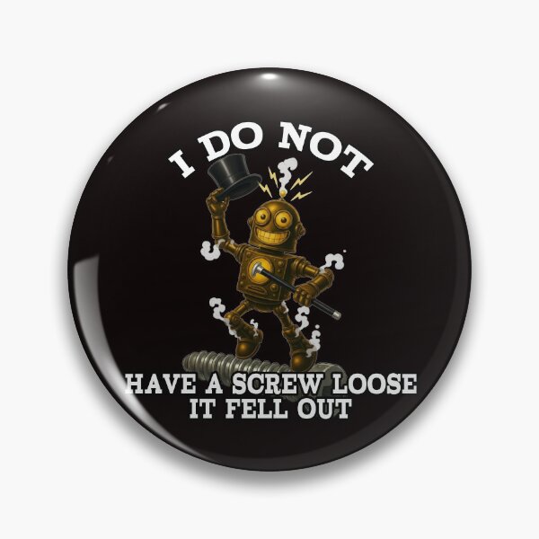 Item preview, I Do Not Have a Screw Loose – Funny Robot Design designed and sold by A-T-H.