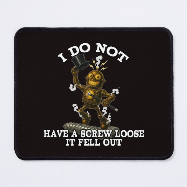 Item preview, I Do Not Have a Screw Loose – Funny Robot Design designed and sold by A-T-H.