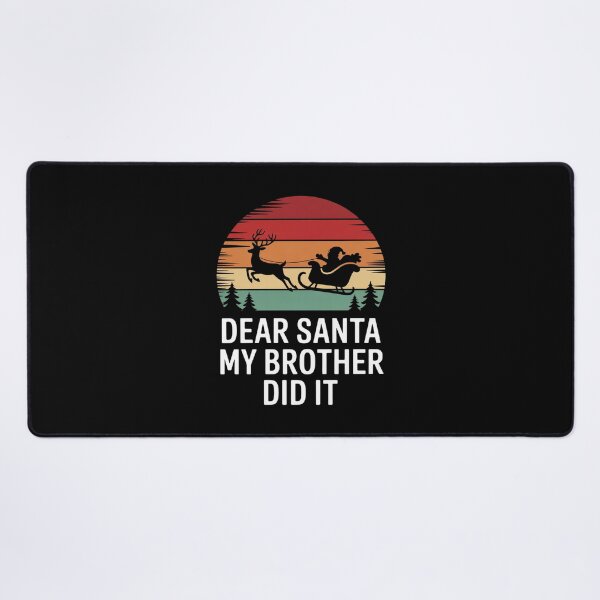 Item preview, Dear Santa My Brother Did It Santa Sleigh designed and sold by MathisBellanger.
