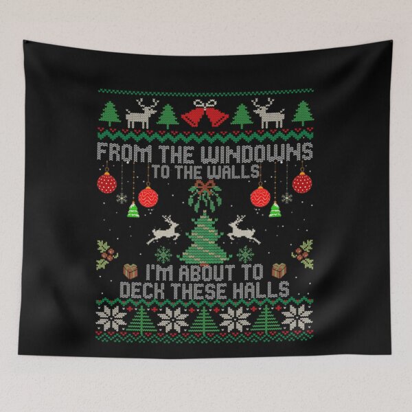 Item preview, From The Windows To The Walls I'm About To Deck These Halls designed and sold by JUSchallerArt.