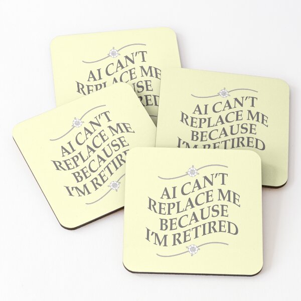 Item preview, AI Can't Replace Me Because I'm Retired designed and sold by hickhopshop.