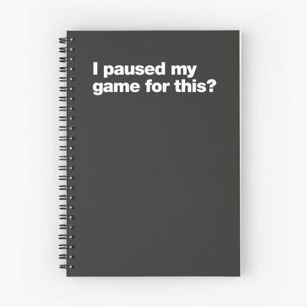Item preview, I paused my game for this ? designed and sold by chestify.