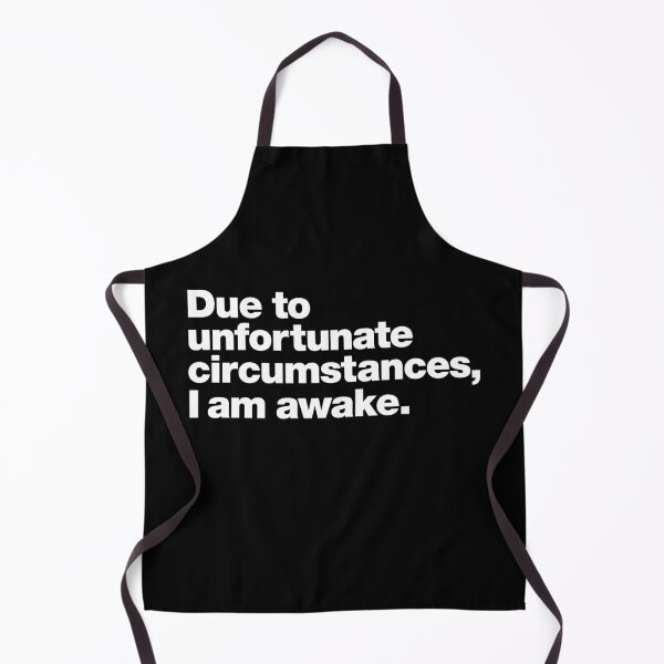 Item preview, Due to unfortunate circumstances, I am awake. designed and sold by chestify.