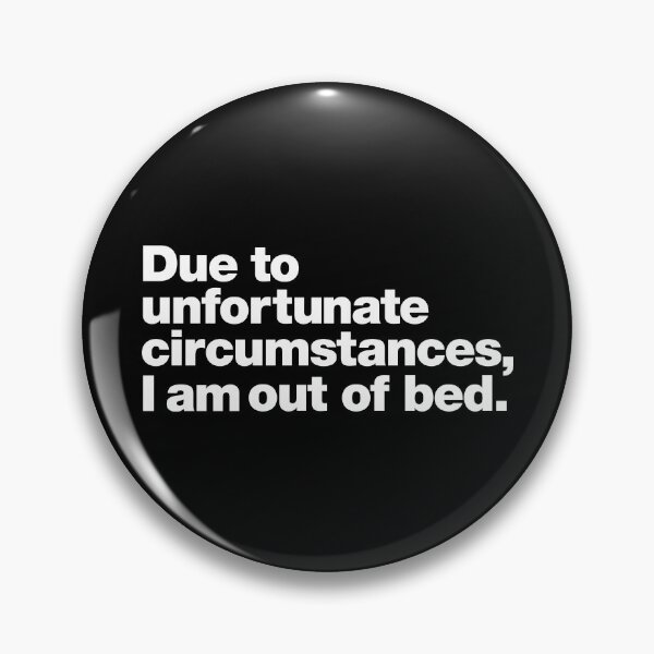 Item preview, Due to unfortunate circumstances, I am out of bed. designed and sold by chestify.