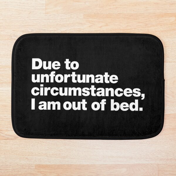 Item preview, Due to unfortunate circumstances, I am out of bed. designed and sold by chestify.
