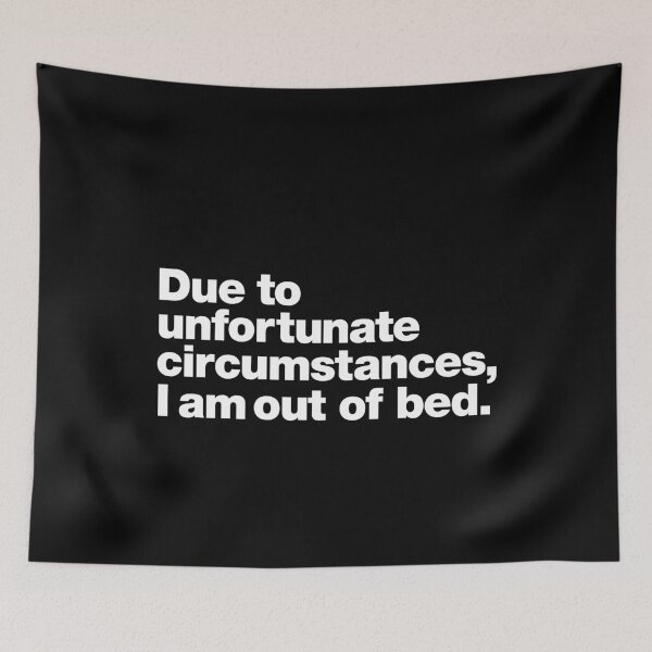 Item preview, Due to unfortunate circumstances, I am out of bed. designed and sold by chestify.