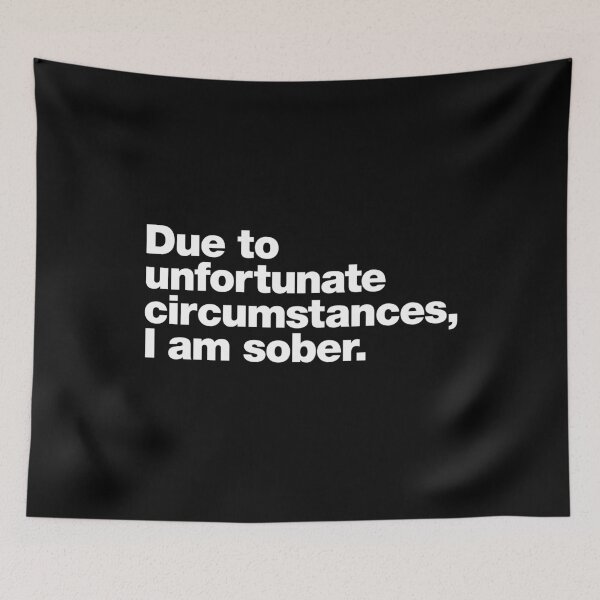 Item preview, Due to unfortunate circumstances, I am sober. designed and sold by chestify.