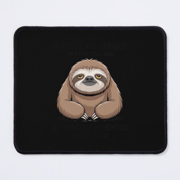 Item preview, Cute Sloth Sorry I Am Cranky I'm Going Through My Terrible designed and sold by JonBarnes22.
