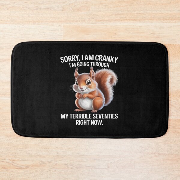 Item preview, Cute Squirrel Sorry I Am Cranky I'm Going Through Funny designed and sold by JonBarnes22.