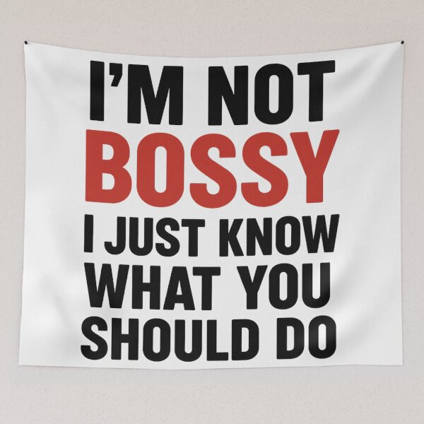 Item preview, I’m Not Bossy – I Just Know What You Should Do T-Shirt designed and sold by SavageTeamArt.