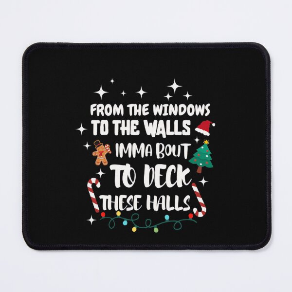 Item preview, From The Windows To The Walls I’M About To Deck These Halls designed and sold by JUSchallerArt.