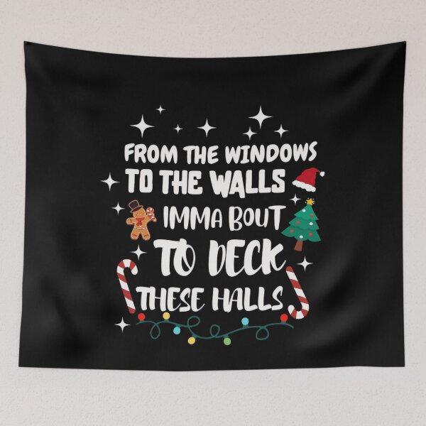 Item preview, From The Windows To The Walls Iâ€™M About To Deck These Halls designed and sold by JUSchallerArt.