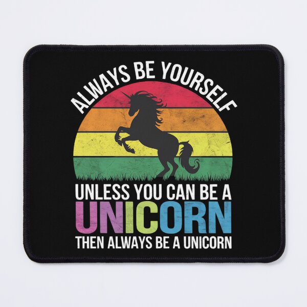 Item preview, Always Be Yourself Unless You Can Be A Unicorn Unicorn designed and sold by GGrizeldaRivas.