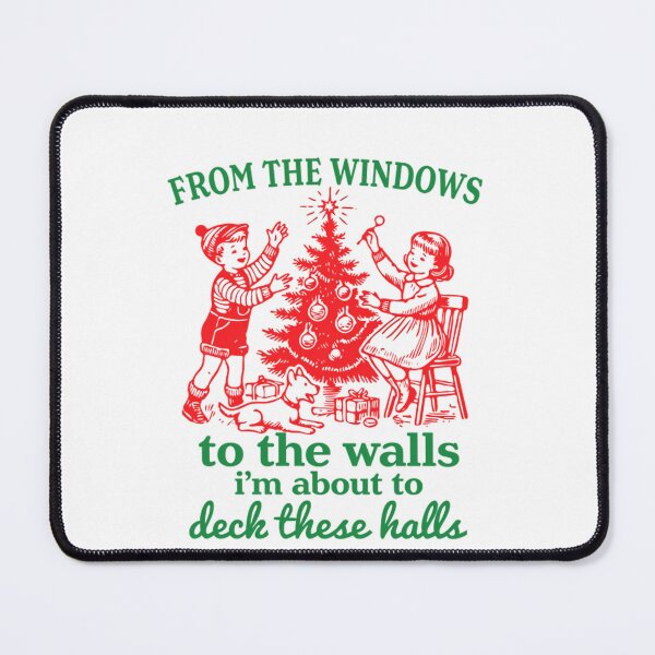 Item preview, From The Windows To The Walls I’M About To Deck These Halls designed and sold by JUSchallerArt.