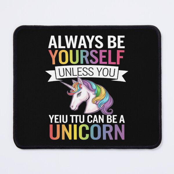 Item preview, Always be Yourself Unless you can be a Unicorn designed and sold by GGrizeldaRivas.