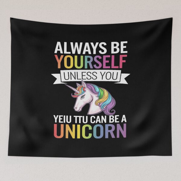 Item preview, Always be Yourself Unless you can be a Unicorn designed and sold by GGrizeldaRivas.