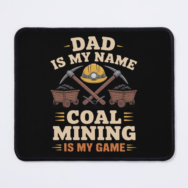 Item preview, Dad is My Name Coal Mining is My Game Miner Dad designed and sold by JulienAureo.