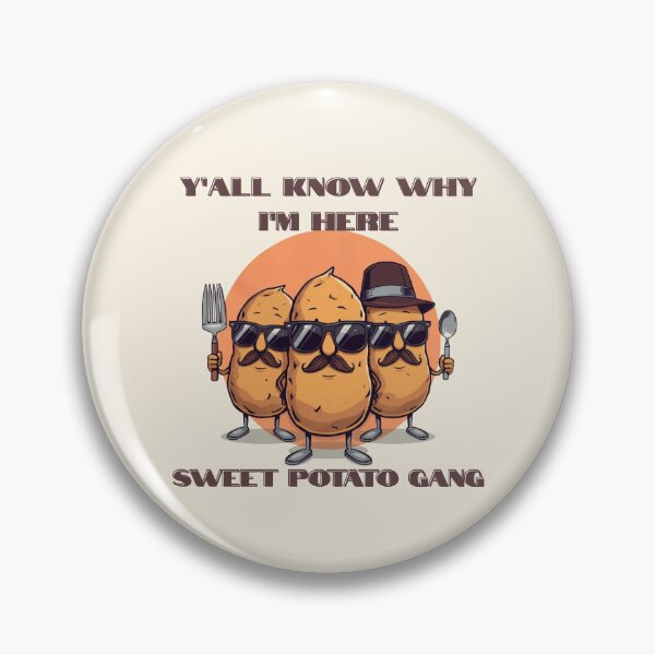 Item preview, Sweet Potato Gang – Y’all Know Why I’m Here designed and sold by DreamArtmaStudio.