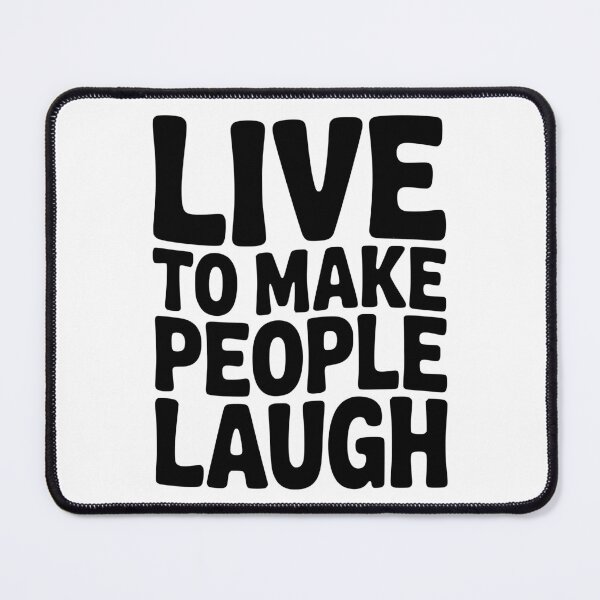 Item preview, Live to Make People Laugh designed and sold by Frank Ring.