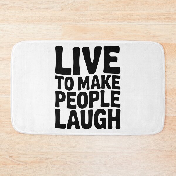Item preview, Live to Make People Laugh designed and sold by Frank Ring.
