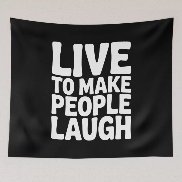 Item preview, Live to Make People Laugh designed and sold by Frank Ring.