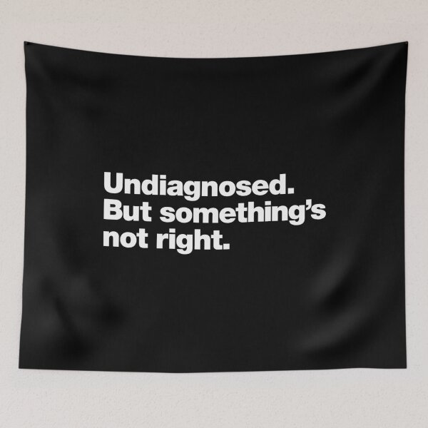 Item preview, Undiagnosed. But something's not right. designed and sold by chestify.