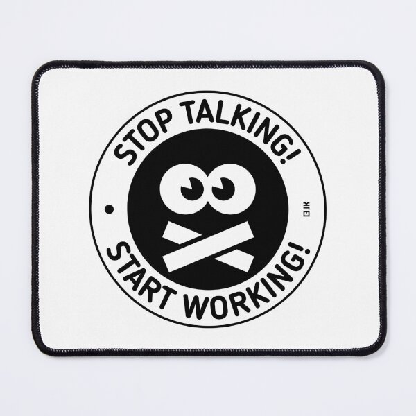 Item preview, Stop Talking! Start Working! (Black) designed and sold by Roderix.