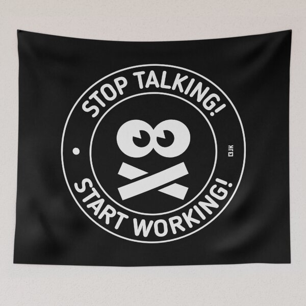 Item preview, Stop Talking! Start Working! (White) designed and sold by Roderix.