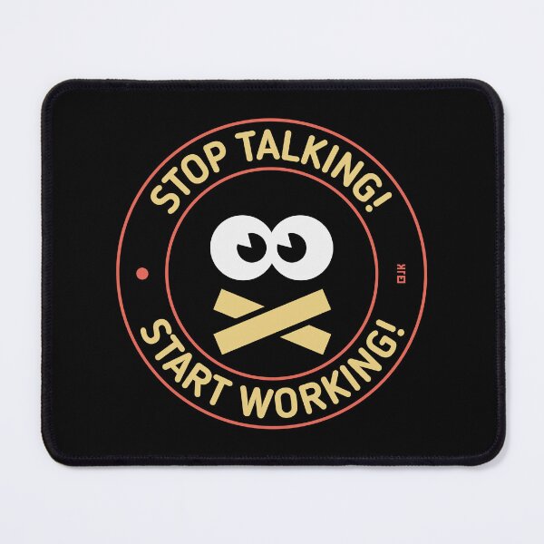 Item preview, Stop Talking! Start Working! (3C) designed and sold by Roderix.