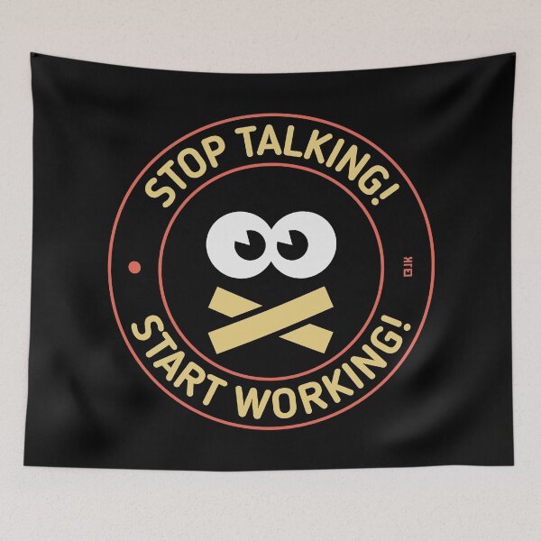 Item preview, Stop Talking! Start Working! (3C) designed and sold by Roderix.