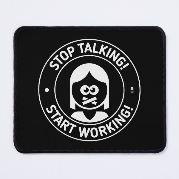 Item preview, Stop Talking! Start Working! (Woman / White) designed and sold by Roderix.