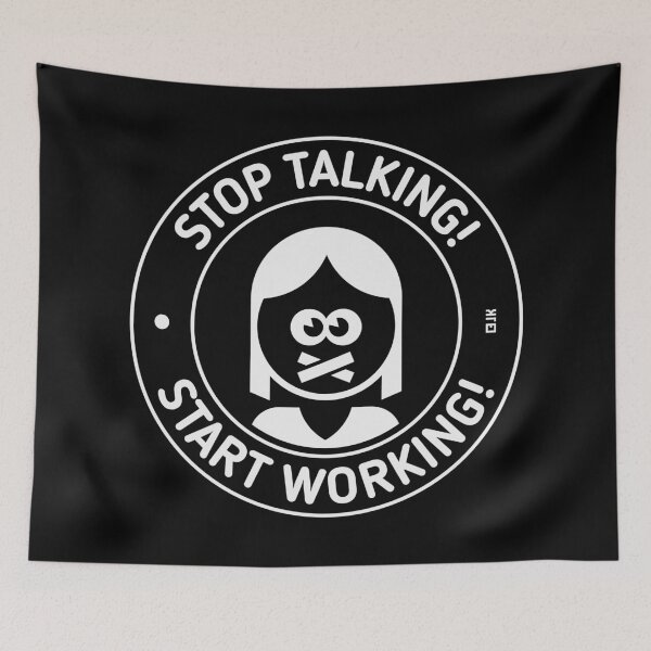 Item preview, Stop Talking! Start Working! (Woman / White) designed and sold by Roderix.