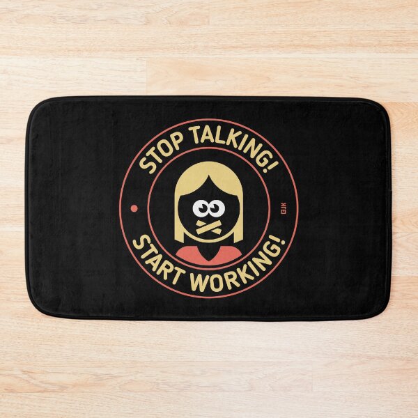 Item preview, Stop Talking! Start Working! (Woman / 3C) designed and sold by Roderix.