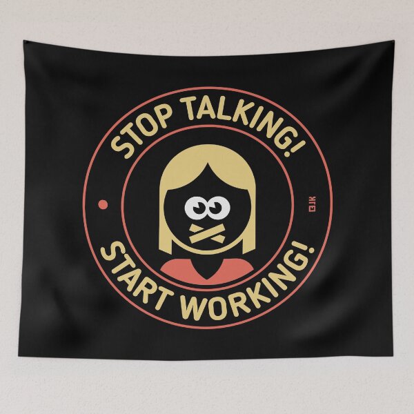 Item preview, Stop Talking! Start Working! (Woman / 3C) designed and sold by Roderix.