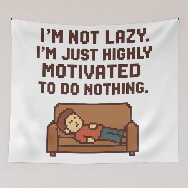 Item preview, I’m not lazy. I’m just highly motivated to do nothing. designed and sold by MoodDept.