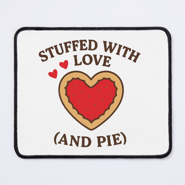 Item preview, Stuffed With Love - and Pie designed and sold by WheelieGdArt.