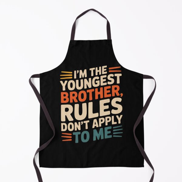 Item preview, I’m the Youngest Brother Rules Don’t Apply to Me Funny designed and sold by MizoX7.