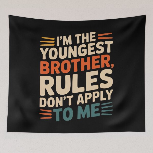 Item preview, I’m the Youngest Brother Rules Don’t Apply to Me Funny designed and sold by MizoX7.