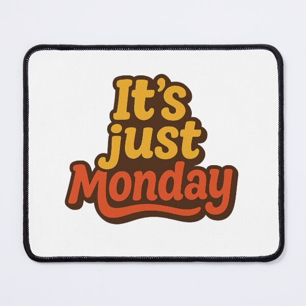 Item preview, It's Just Monday designed and sold by MoodDept.