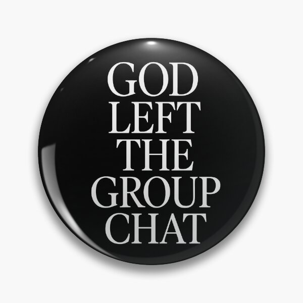 Item preview, God Left the Group Chat designed and sold by bisha.