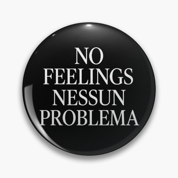 Item preview, No Feelings / Nessun Problema designed and sold by bisha.