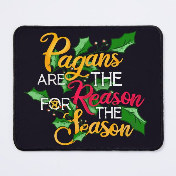 Item preview, Pagans Are the Reason for the Season – Holly Yule Design designed and sold by Root2Realm.