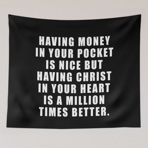 Item preview, Having money in your pocket is nice but having christ in your heart is a million times better designed and sold by JanessaHardi.
